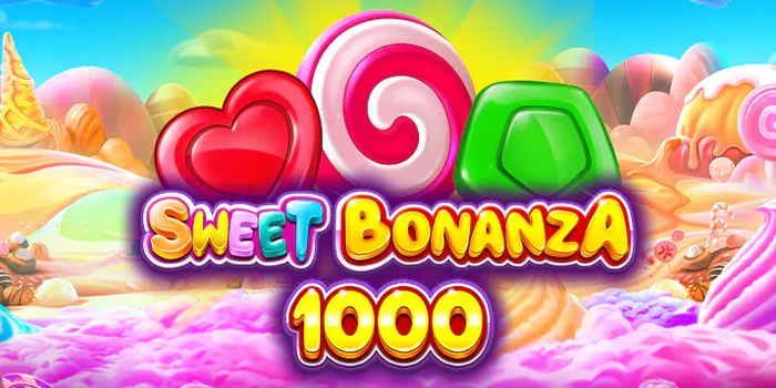 Tips Jitu Menang di Slot Sweet Bonanza 1000 Dengan Modal Receh