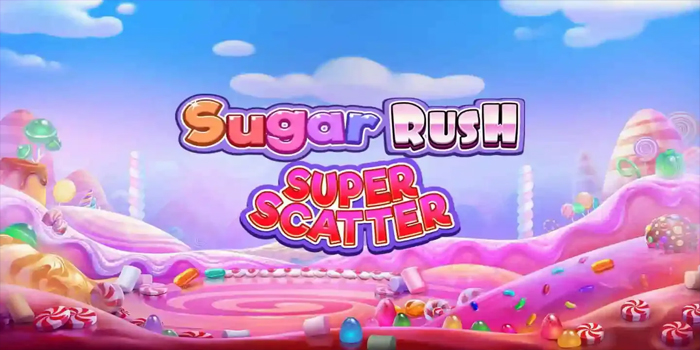 Trik Pola Gacor Slot Sugar Rush Super Scatter Dapat Bayaran Tinggi