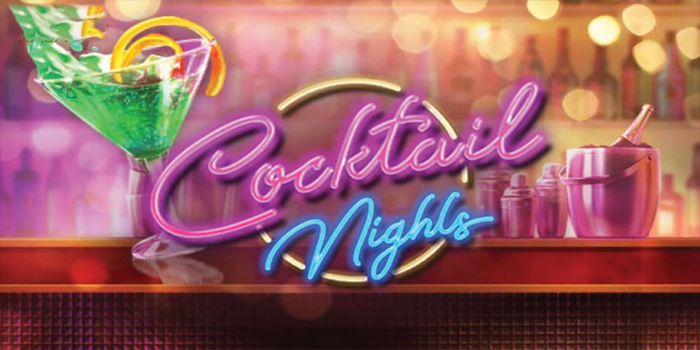 Cara Jackpot Slot Cocktail Nights Dengan Modal Kecil